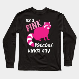 Pink Raccoon kinda day Long Sleeve T-Shirt